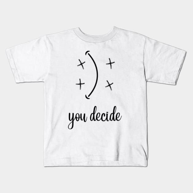 you decide happy or sad Kids T-Shirt by modo store